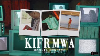 Denzel Sebby amp Swanki  KIFER MWA Ft Wave Empire Music Clip Officiel [upl. by Eachelle]