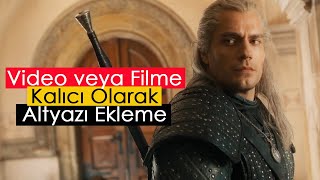 Video veya Filme Kalıcı Olarak Altyazı Ekleme [upl. by Abrahamsen952]