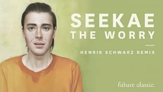 Seekae  The Worry Henrik Schwarz Remix [upl. by Nnybor19]