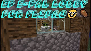 EL MARAVILLOSO MUNDO DE CASALITOEP 5PAL LOBBY POR FLIPAO [upl. by Ahsircal562]