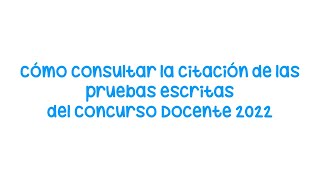 Cómo consultar la citación de las pruebas escritas del Concurso Docente 2022 👨‍💻 [upl. by Ahsinej]