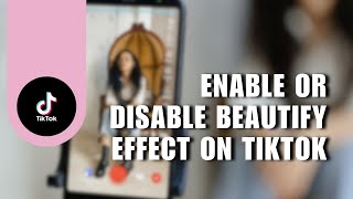 TikTok Tutorial How to Enable or Disable Beautify Effect on TikTok [upl. by Eninahpets]