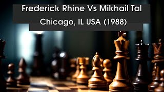 Frederick Rhine Vs Mikhail Tal Chicago IL USA 1988 [upl. by Akirehs]