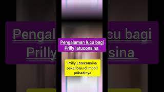 pengalamn lucu prilly latuconsina prillylatuconsina15 [upl. by Garibold208]