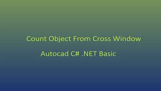 Autocad C NET Basic  Count Object From Cross Window using C in AutoCad 2019 [upl. by Donella]