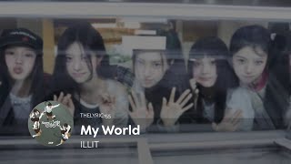 ILLIT 아일릿  MY WORLD LYRICS [upl. by Westerfield]