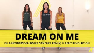 “Dream On Me” Roger Sanchez Remix  EllaHenderson  Dance Fitness  REFIT® Revolution [upl. by Casimire846]