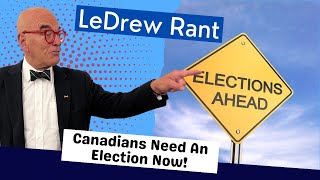 LeDrew Rant  Canadians Need And Deserve An Election NOW [upl. by Edelsten]