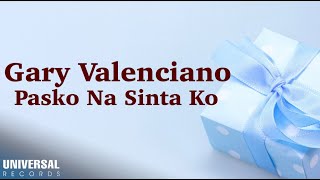 Gary Valenciano  Pasko Na Sinta Ko Official Lyric Video [upl. by Yde961]