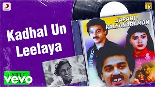 Japanil Kalyanaraman  Kadhal Un Leelaya Lyric  Kamal Haasan Radha  Ilaiyaraaja [upl. by Tennies]