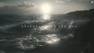 Shakuhachi by the Sea Japanese Flute Music for Meditation and Contemplation  1 Hr Remaster 2024 [upl. by Egidius]