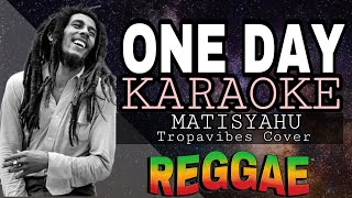 ONE DAY  REGGAE KARAOKE VERSION  MVM KARAOKE PLAYLIST [upl. by Ynobe824]