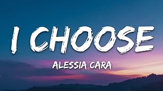 Alessia Cara  I Choose Lyrics [upl. by Varin574]