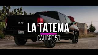 Calibre 50  La Tatema LETRA [upl. by Etolas]