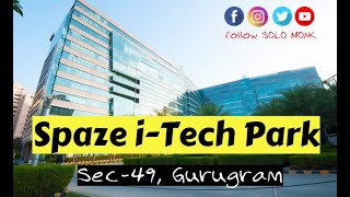 Spaze iTech Park  Sector49 Gurugram  IT Hub in Gurgaon  Office Spaces Solo Monk V17 [upl. by Ylluz]