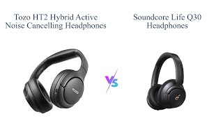 TOZO HT2 vs Soundcore Life Q30 🎧 Which ANC Headphones Are Better [upl. by Elocon547]