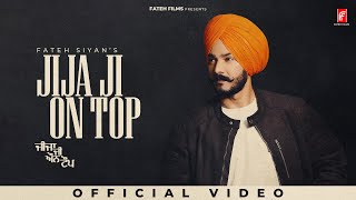 Jija Ji On Top  Fateh Siyan  Latest Punjabi Song 2024  Fateh Films [upl. by Smallman548]