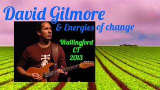 David Gilmore amp Energies of Change Wellingford CT 2013 [upl. by Panter]