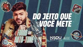 Do Jeito Que Você Mete  Kadu Martins Forró com AutoTune [upl. by Cita]