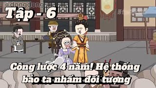 Công lượt 4 năm hệ thống chó bảo ta nhầm đối tượng  Tập  6  Đồng Đồng [upl. by Arjan134]