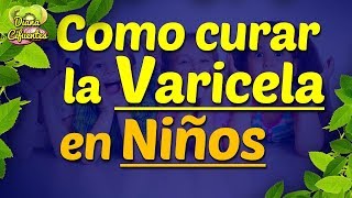 Como Curar La Varicela En Niños Remedios Para La Varicela ¿Cuanto Dura La Varicela En Niños [upl. by Orsay]