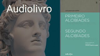 PRIMEIRO ALCIBÍADES  PLATÃO AUDIOLIVROAUDIOBOOK [upl. by Adnawyt]