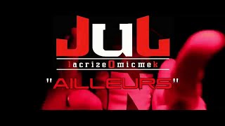 Jul  Ailleurs Clip Officiel [upl. by Bury]