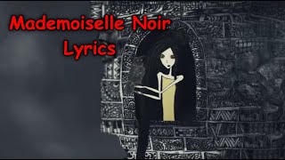 Mademoiselle Noir Lyrics [upl. by Erreipnaej655]