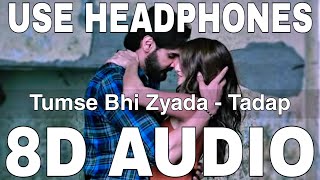 Tumse Bhi Zyada 8D Audio  Tadap  Arijit Singh  Pritam  Ahan Shetty Tara Sutaria [upl. by Henni529]