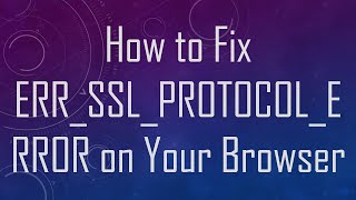 How to Fix ERRSSLPROTOCOLERROR on Your Browser [upl. by Enerod]