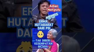 Debat Adian Natipulu VS Erma Hutabarat [upl. by Ibbob791]