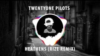 Twenty One Pilots  Heathens RIzE Remix [upl. by Enitsyrk]