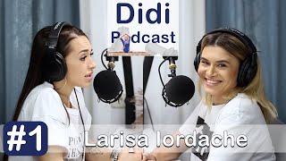 Didi Podcast  1 Larisa Iordache [upl. by Nhabois]