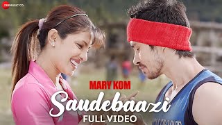 Saudebaazi Full Video  MARY KOM  Priyanka Chopra amp Darshan Gandas  Arijit Singh  HD [upl. by Nyllewell]