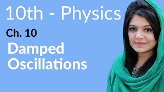 10th Class Physics Chapter 10  Damped Oscillations  Physics Class 10 Chapter 1 [upl. by Weksler]