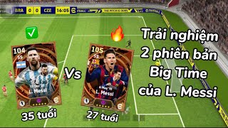 Trải nghiệm 2 phiên bản Big Time của L Messi 27 tuổi và 35 tuổi  Khánh Efootball [upl. by Rexer]