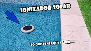 Que es un Ionizador solar para la pileta piscina  ¿Funciona Critica  Menos cloro [upl. by Eziechiele218]