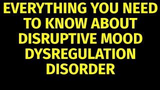 Disruptive Mood Dysregulation Disorder  Causes Symptoms Treatment [upl. by Yecaw198]