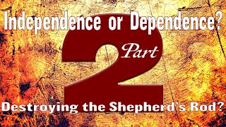 Destroying the Shepherds Rod Independence or Dependence Pt 2 [upl. by Ahsinor807]