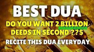 2 BILLION DEEDS BEST DUA  GET 2 BILLION  GOOD DEEDS duaforsuccess [upl. by Brnaba]