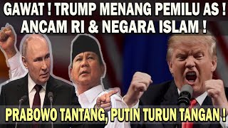 TRUMP MENANG PILPRES AS❗️LANGSUNG ANCAM RI amp NEGARA ISLAM 😱 PRABOWO TAK TAKUT  PUTIN TURUN TANGAN [upl. by Anelagna778]