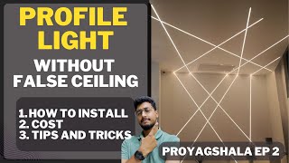 How to install profile light WITHOUT FALSE CEILING  What is profile light  Cost  Tips amp Tricks [upl. by Sinned]