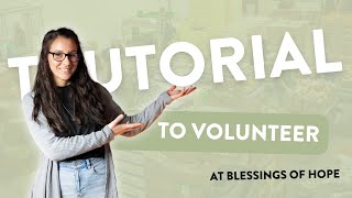 How to Volunteer at Blessings of Hope  Tutorial [upl. by Gracie114]