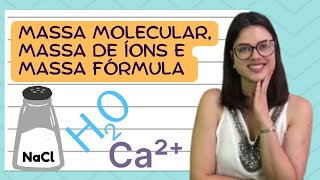 Aula 4  Massa molecular massa de íons e massa fórmula [upl. by Eidua]