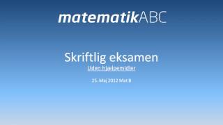 Skriftlig eksamen Mat B  25 Maj 2012 Uden hjælpemidler opgave 16 [upl. by Aniaj251]