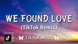 Rihanna  We Found Love TikTok Remix Lyrics What it takes to come alive [upl. by Alyam]