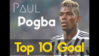 Paul Pogba  Top 10 Goal [upl. by Nomyar]