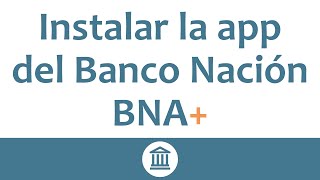 ¿Cómo instalar la app del Banco Nación BNA [upl. by Silera200]