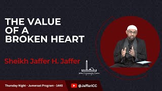 The Value of a Broken Heart  Sheikh Jaffer H Jaffer  Thursday Night Majlis [upl. by Larimore]