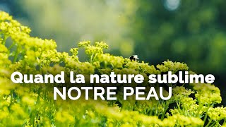 Beauté  quand la nature sublime notre peau [upl. by Suivatram]